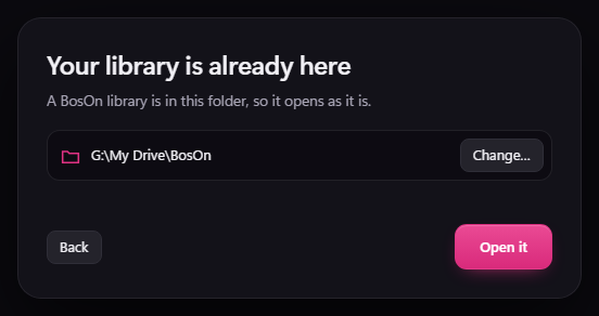 The welcome's library step saying Your library is already here: a BosOn library is in this folder, so it opens as it is, with the folder G:\My Drive\BosOn, a Change button, and Open it